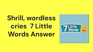 Shrill wordless cries 7 Little Words Answer [upl. by Anama]