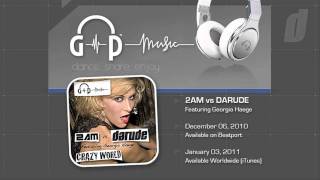 2AM vs Darude feat Georgia Haege  Crazy World Radio Edit [upl. by Adlog]