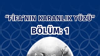 Futbol Siyaseti FIFA’nın Karanlık Yüzü Bölüm 1 [upl. by Lemaceon]