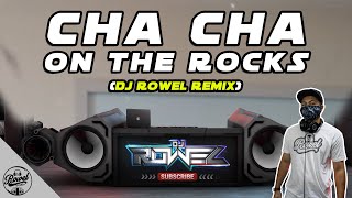 CHA CHA ON THE ROCKS  Dj Rowel  TIKTOK Viral Dance Craze 2021  Philippines Party Mix [upl. by Odnamra]