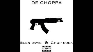 Blen Dawg amp Chop Sosa  De Choppa Official Audio [upl. by Edbert698]