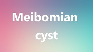 Meibomian cyst  Medical Meaning and Pronunciation [upl. by Mharba]