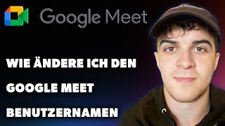 Wie äNdere Ich Den Google Meet Benutzernamen Leitfaden 2024 [upl. by Nnaeilsel268]