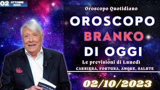 Oroscopo oggi di Branko del giorno 2 ottobre 2023  le previsioni dei segni [upl. by Philipson]