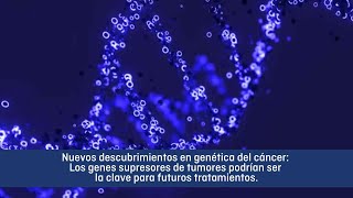 Nuevo descubrimiento en genética del cáncer genes supresores de tumores como objetivos terapéuticos [upl. by Arman910]