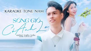 KARAOKE TONE NAM  Sóng Gió Có Anh Lo  Vương Thiên Tuấn  Chẳng ai sinh ra là đã hợp nhau đâu [upl. by Kcirrej]