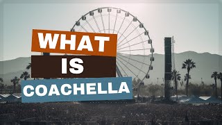 What is Coachella [upl. by Sell]