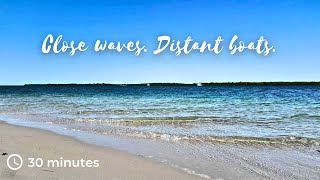 Close waves Distant boats 30 minutes of real ocean sights and sounds [upl. by Lehman164]