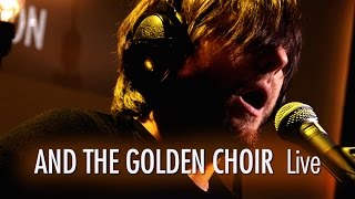 And The Golden Choir LIVE Session [upl. by Enilekaj764]