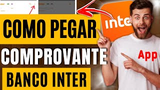 Como Pegar Comprovante Bancário no Banco Inter [upl. by O'Connell]