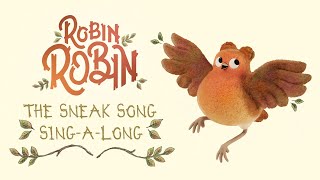 The Sneak Song Singalong Lyric Video  Robin Robin [upl. by Tnarg865]