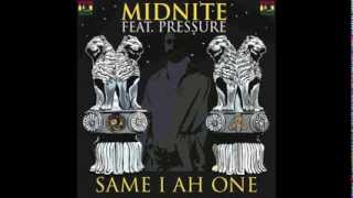 Midnite feat Pressure  Same I Ah One [upl. by Arimas852]