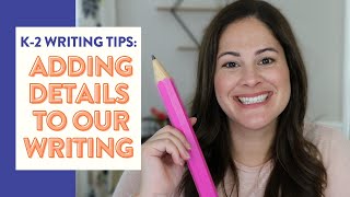 ADDING DETAILS TO WRITING 1st Grade  Tips for stretching out your small moments [upl. by Dunton163]