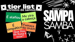 155  Tier List Enredos Santos  Podcast Sampa Samba [upl. by Anabelle]