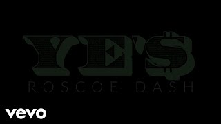 Roscoe Dash  Yes [upl. by Eylhsa386]