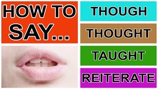 How to Say Though Thought Taught amp Reiterate  American English Pronunciation amp Intonation [upl. by Annwahsal]