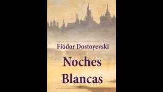 Noches Blancas  Fiódor Dostoyevski AUDIOLIBRO COMPLETO [upl. by Edgell410]