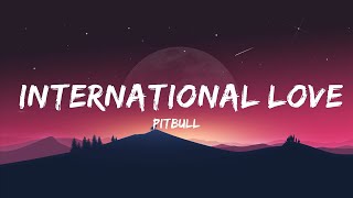 Pitbull  International Love Lyrics ft Chris Brown  Top Best Song [upl. by Magen465]