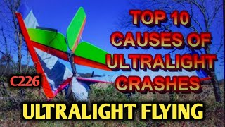 TOP 10 Causes of ULTRALIGHT AIRCRAFT CRASHES C226 [upl. by Tarrance]