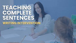 How to Teach Writing a Complete Sentence Writing Intervention Lesson [upl. by Arit]