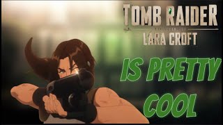 Tomb Raider The Legend Of Lara Croft is cool [upl. by Anitsirhcairam]