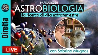 Parliamo di ASTROBIOLOGIA la ricerca di vita extraterrestre  DIRETTA con Sabrina Mugnos [upl. by Joline]