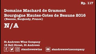 Episode 117  Domaine Machard de Gramont Bourgogne Hautes Cotes de Beaune 2016 [upl. by Nnaid]