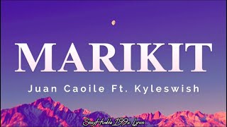 Marikit Lyrics  Juan Caoile Ft Kyleswish [upl. by Atoked870]