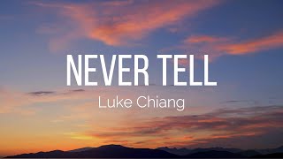 Luke Chiang  Never Tell Lyrics [upl. by Reywas]