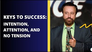 Yakov Smirnoffs Keys to Success Intention Attention and No Tension [upl. by Oswald474]