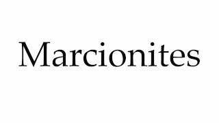 How to Pronounce Marcionites [upl. by Aynwat994]