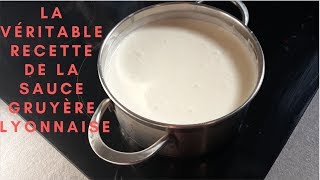 LA VÉRITABLE RECETTE DE LA SAUCE GRUYÈRE LYONNAISE  Abonnez vous [upl. by Robaina]