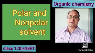 Polar and Non polar solvent organic Chemistry Lec10 Class12NEET [upl. by Norman]