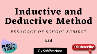 Inductive and Deductive Method  Pedagogy of School Subject  Sabiha Noor [upl. by Gayner]