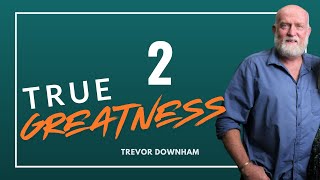 True Greatness  Trevor Downham 2 [upl. by Japha34]