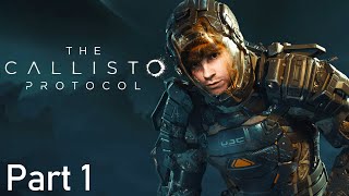 THE CALLISTO PROTOCOL  Part 1 DEAD SPACE Gameplay Walkthrough [upl. by Ennej243]