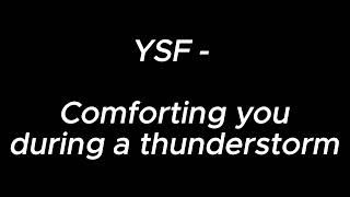 Holding you during a thunderstorm  YSF [upl. by Enyedy]