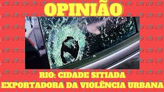 OPINIÃO RIO CIDADE SITIADA [upl. by Ilamad]