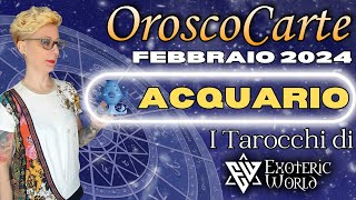 Acquario ♒ Oroscopo Febbraio 2024  OroscoCarte  Lettura con Tarocchi e Oracoli  Exoteric World [upl. by Nevram]