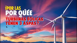 ¿Por qué las TURBINAS EÓLICAS tienen 3 ASPAS ¡Descubre el secreto de las turbinas de viento [upl. by Giza995]