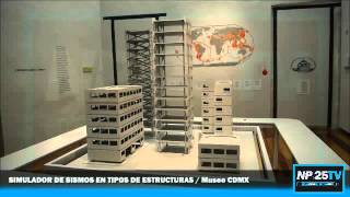 Simulador de Sismos en Tipos de Estructuras Museo CDMX NP25TV 2016 [upl. by Kienan]