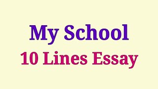 10 Lines Essay on My School in English  My School 10 Lines Essay in English [upl. by Hildegarde]