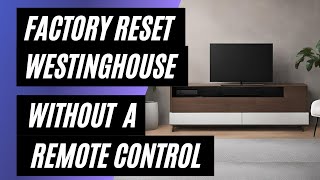 Westinghouse TV Factory Reset No Remote No Problem Easy StepbyStep Guide [upl. by Annairda]