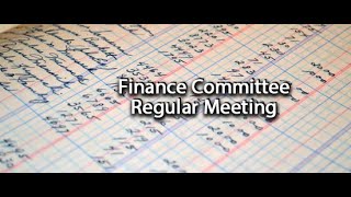 06 20 2024 Finance Committee Meeting [upl. by Breanne]