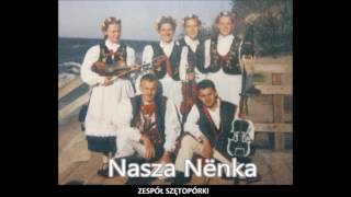 17 Zespół Szętopórki Kashubian Folk Music  Nasza Nënka [upl. by Yodlem]