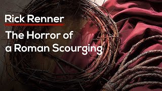 The Horror of a Roman Scourging — Rick Renner [upl. by Yddet]