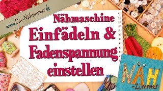 Nähmaschine Einfädeln und die Fadenspannung einstellen [upl. by Bilski]