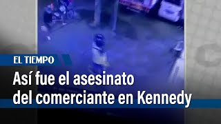 Videos muestran el asesinato del comerciante que era extorsionado en Kennedy  El Tiempo [upl. by Musette]