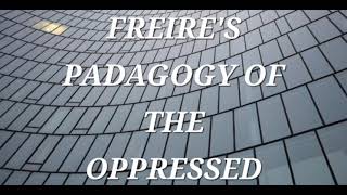 Freires Pedagogy of the Oppressed [upl. by Treharne]