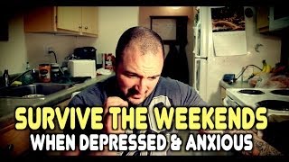 How To SURVIVE THE WEEKENDS When Depressed amp Anxious [upl. by Yanal]